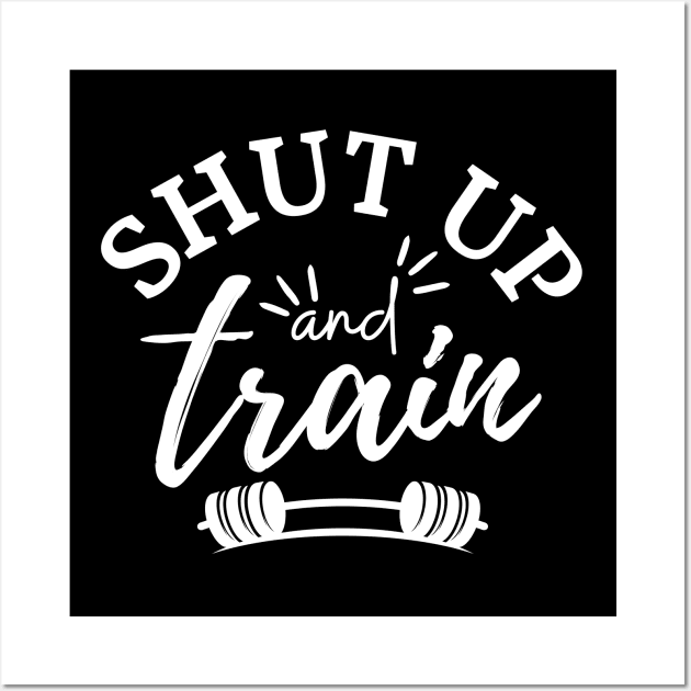 Shut Up and Train Wall Art by AniTeeCreation